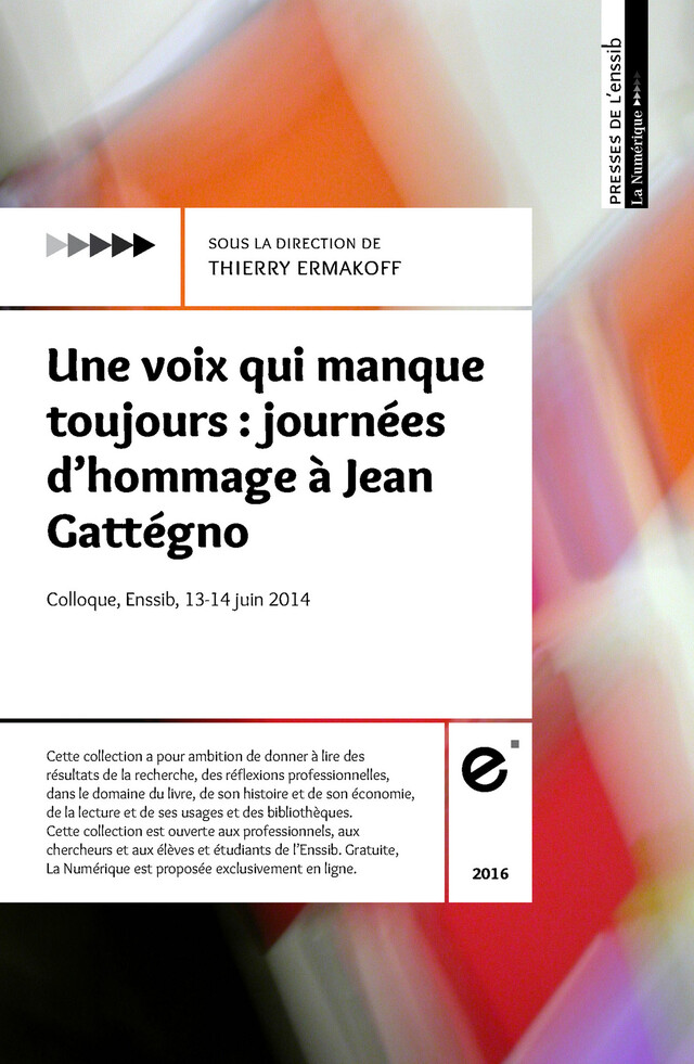 Une voix qui manque toujours : journées d’hommage à Jean Gattégno -  - Presses de l’enssib