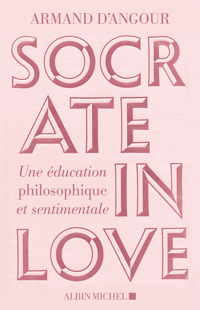 Socrate in love - Armand d'Angour - Albin Michel