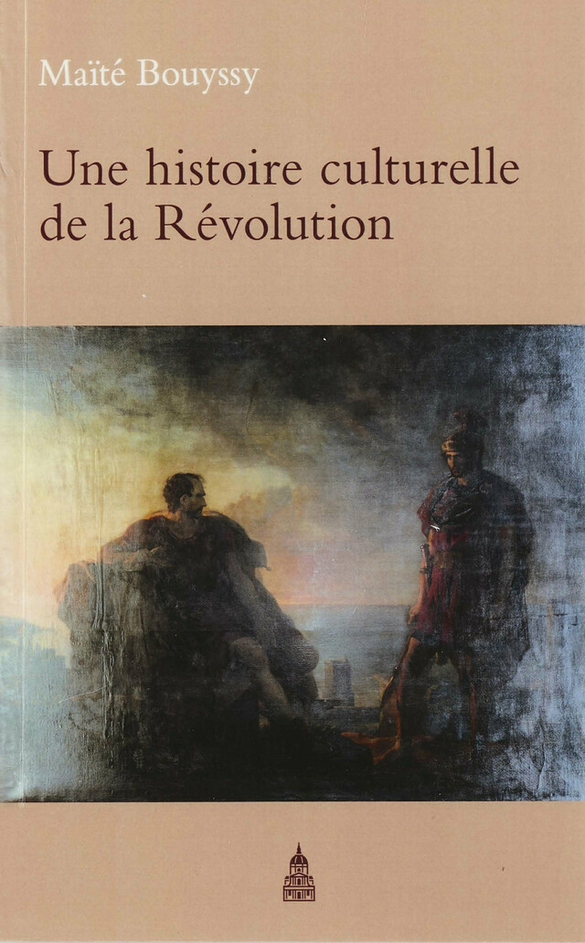 Une histoire culturelle de la Révolution - Maïté Bouyssy - Éditions de la Sorbonne