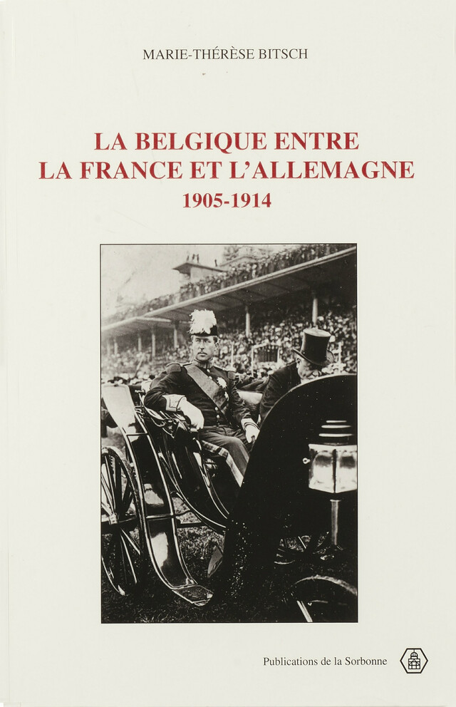 La Belgique entre la France et l’Allemagne - Marie-Thérèse Bitsch - Éditions de la Sorbonne