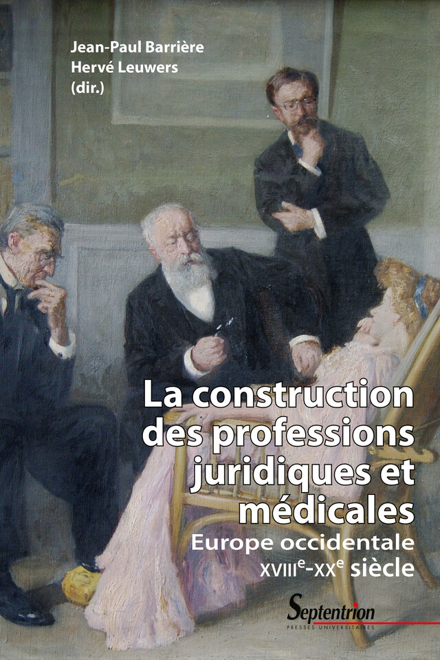 La construction des professions juridiques et médicales -  - Presses Universitaires du Septentrion