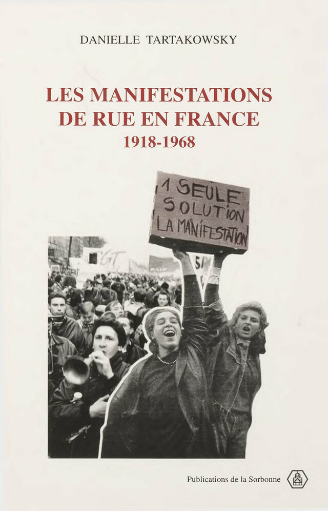 Les manifestations de rue en France - Danielle Tartakowsky - Éditions de la Sorbonne