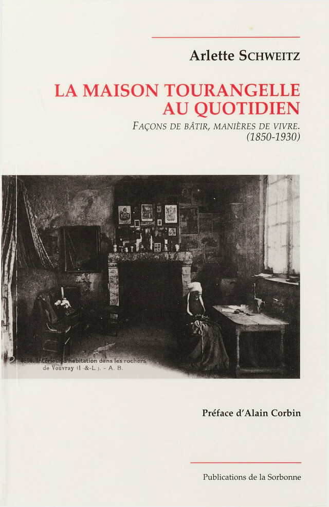 La maison tourangelle au quotidien - Arlette Schweitz - Éditions de la Sorbonne
