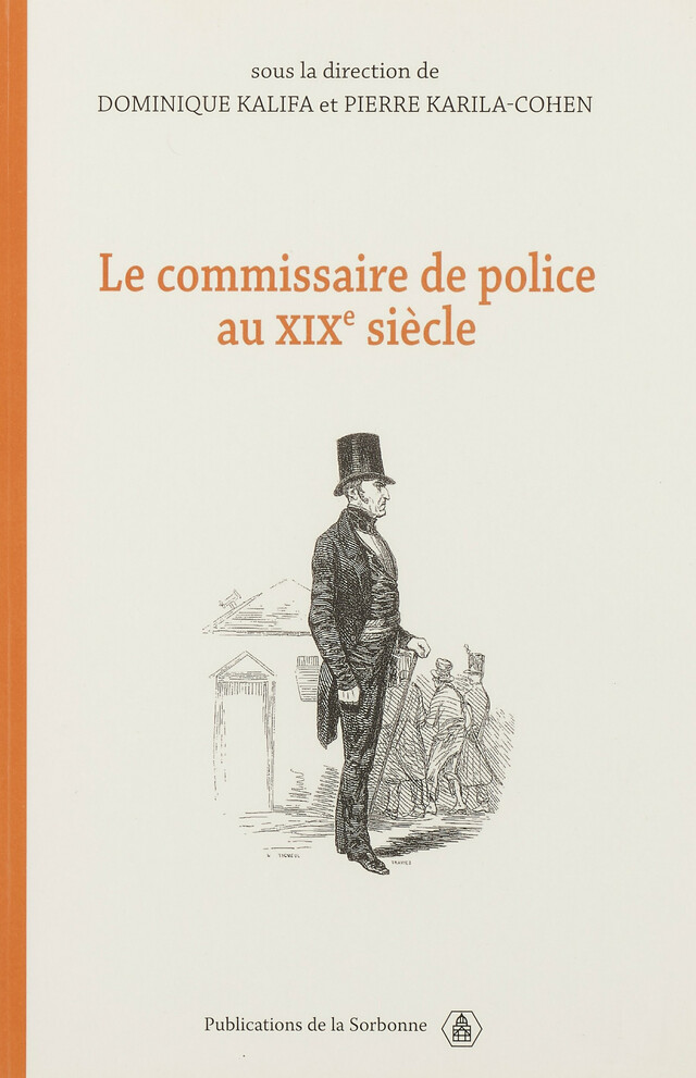 Le commissaire de police au XIXe siècle -  - Éditions de la Sorbonne