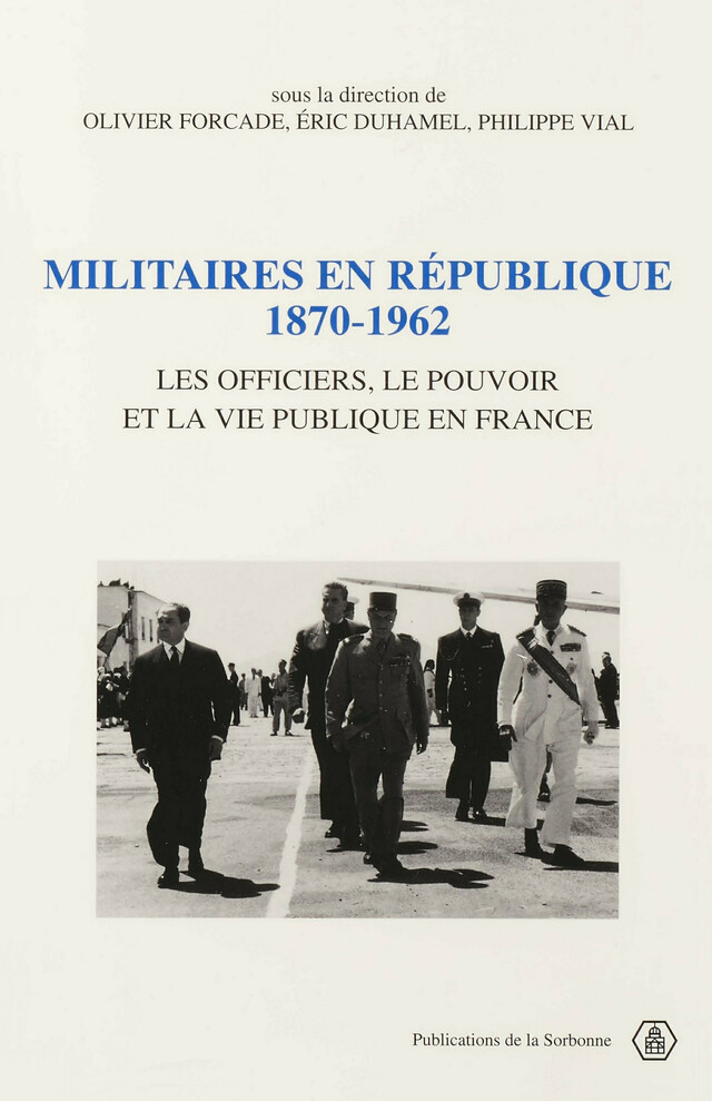Militaires en République, 1870-1962 -  - Éditions de la Sorbonne