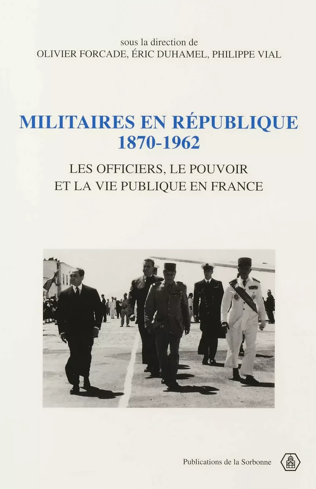 Militaires en République, 1870-1962 -  - Éditions de la Sorbonne