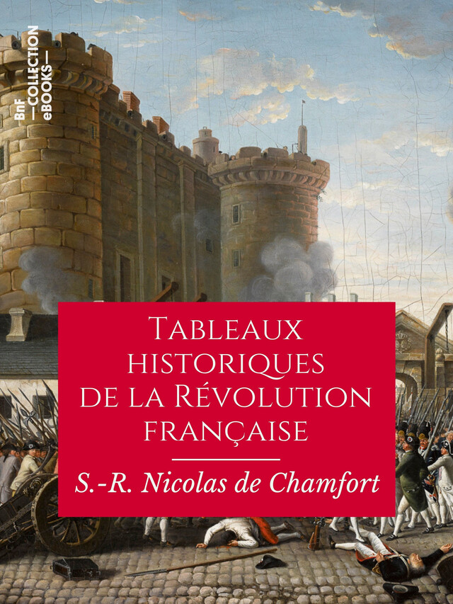 Tableaux historiques de la Révolution française - Sébastien-Roch Nicolas de Chamfort, Pierre René Auguis - BnF collection ebooks