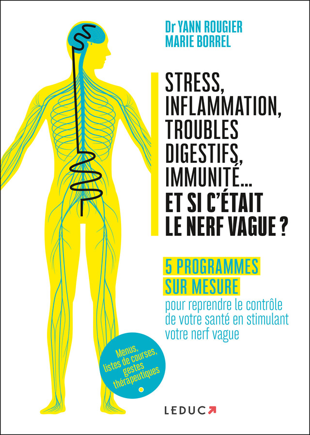 Stress, inflammation, troubles digestifs, immunité... et si c’était le nerf vague ? - Marie Borrel, Dr Yann Rougier - Éditions Leduc