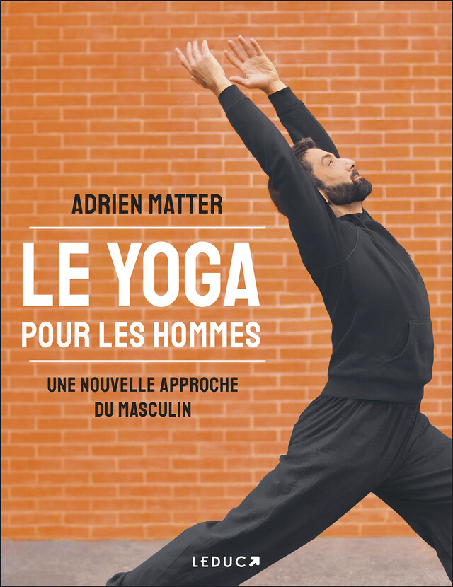 Le yoga pour les hommes - Adrien Matter, Nathalie Ferron - Éditions Leduc