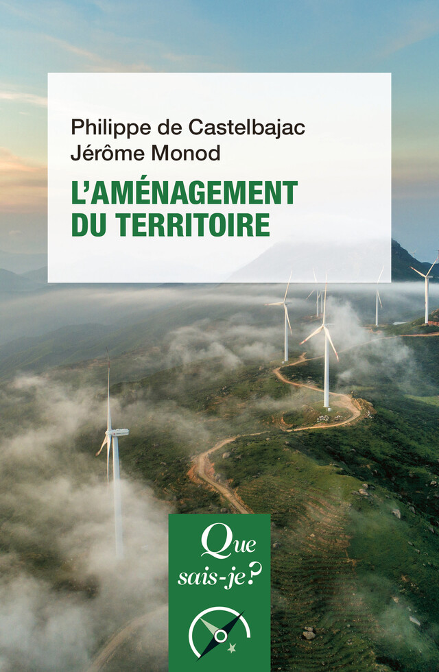 L'Aménagement du territoire - Philippe de Castelbajac, Jérôme Monod - Que sais-je ?