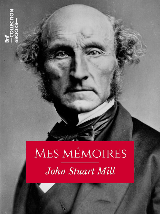 Mes mémoires - John-Stuart Mill - BnF collection ebooks