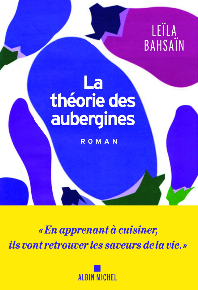La Théorie des aubergines - Leïla Bahsaïn - Albin Michel