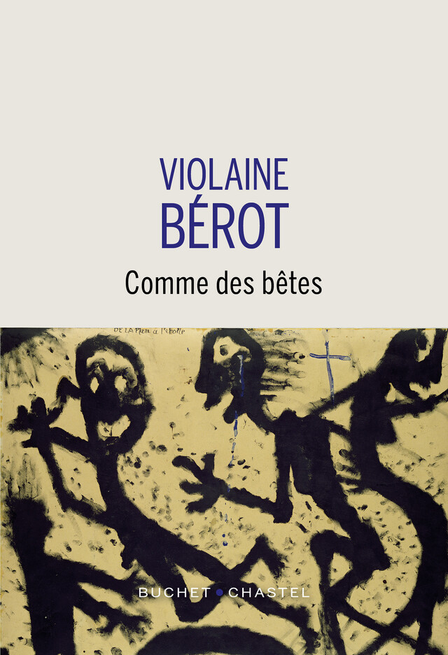 Comme des bêtes - Violaine Berot - Buchet/Chastel