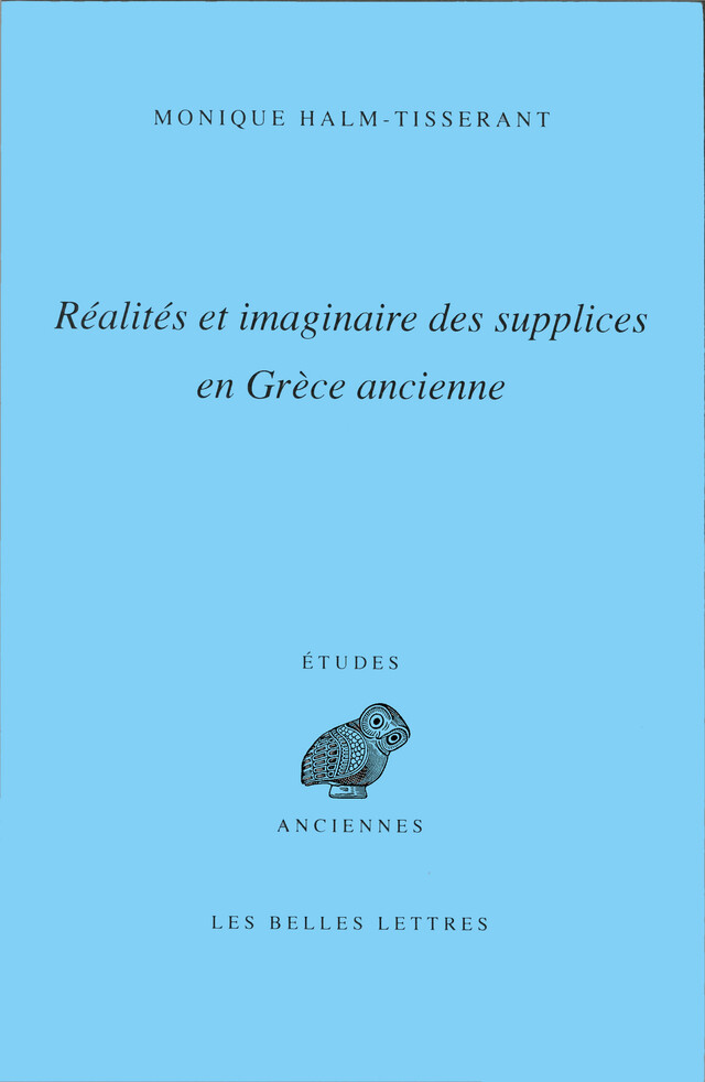 Réalités et imaginaire des supplices en Grèce ancienne - Monique Halm-Tisserant - Les Belles Lettres