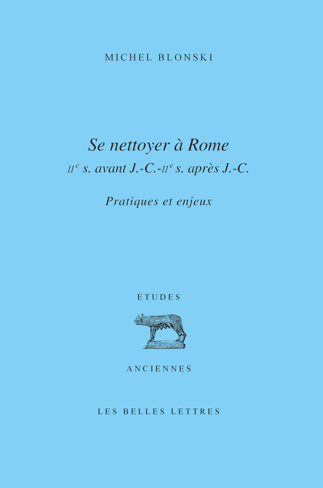 Se Nettoyer à Rome (IIe siècle av. J.-C.- IIe siècle ap. J.-C.) - Michel Blonski - Les Belles Lettres