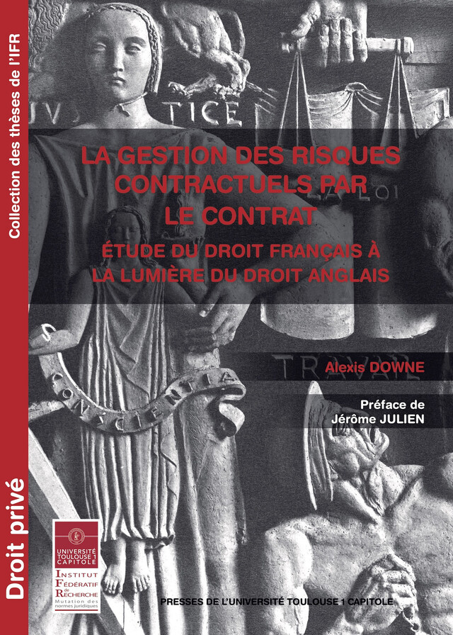 La gestion des risques contractuels par le contrat - Alexis Downe - Presses de l’Université Toulouse 1 Capitole