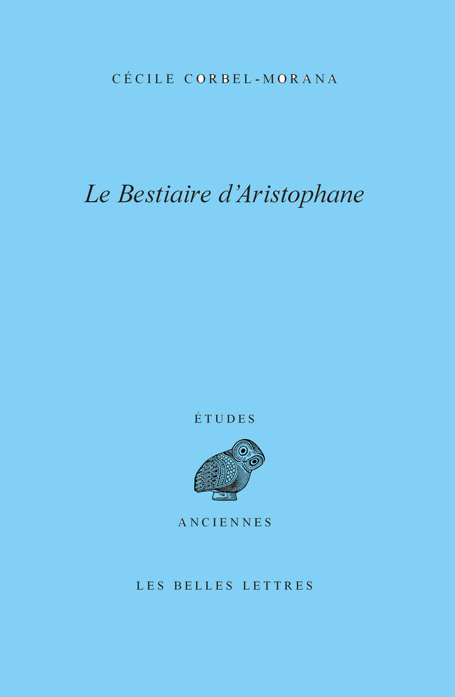 Le Bestiaire d’Aristophane - Cécile Corbel-Morana - Les Belles Lettres