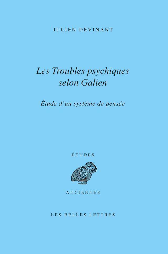 Les Troubles psychiques selon Galien - Julien Devinant - Les Belles Lettres