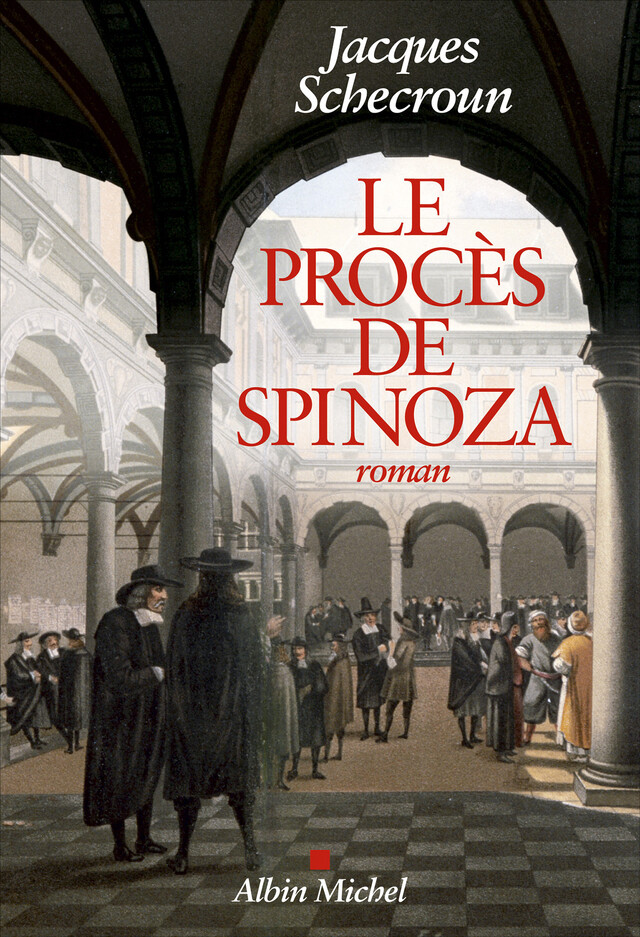 Le Procès de Spinoza - Jacques Schecroun - Albin Michel