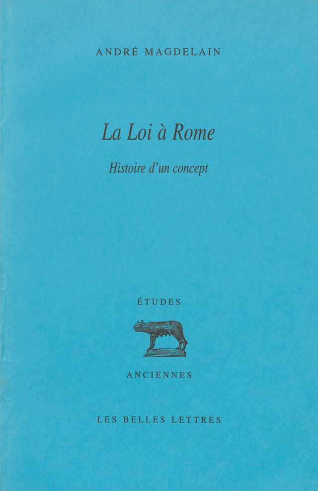 La Loi à Rome - André Magdelain - Les Belles Lettres