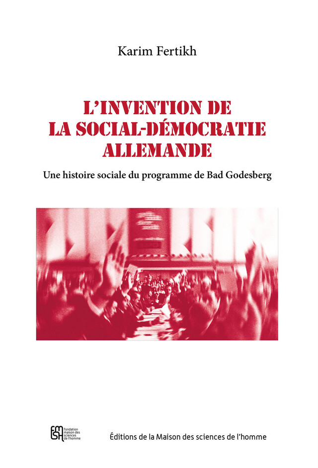 L’invention de la social-démocratie allemande - Karim Fertikh - Éditions de la Maison des sciences de l’homme