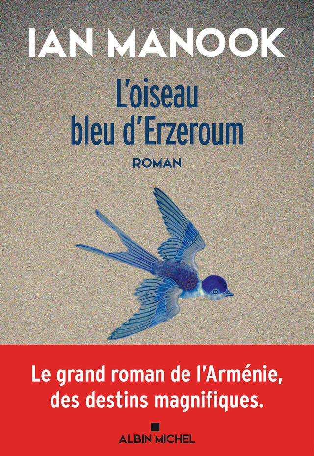 L'Oiseau bleu d'Erzeroum - tome 1 - Ian Manook - Albin Michel
