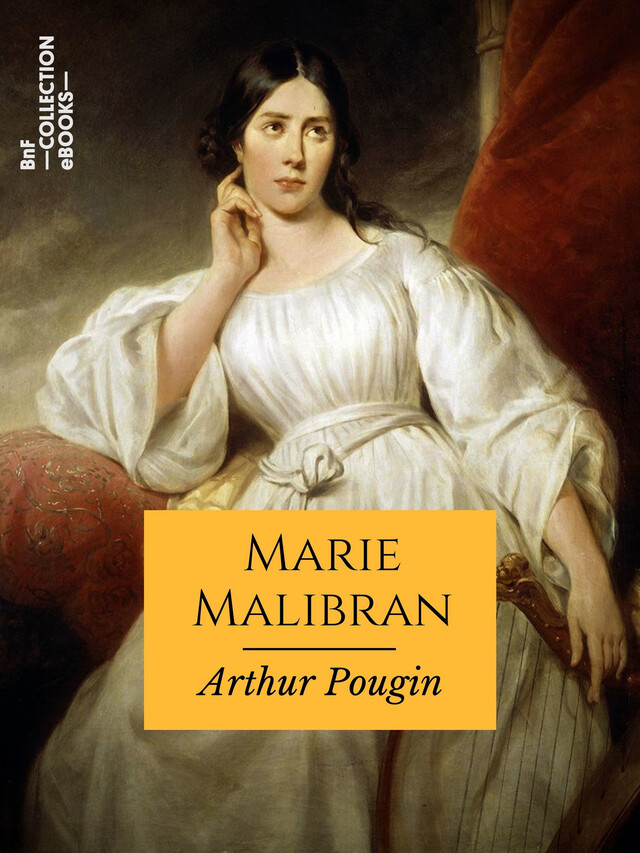 Marie Malibran - Arthur Pougin - BnF collection ebooks
