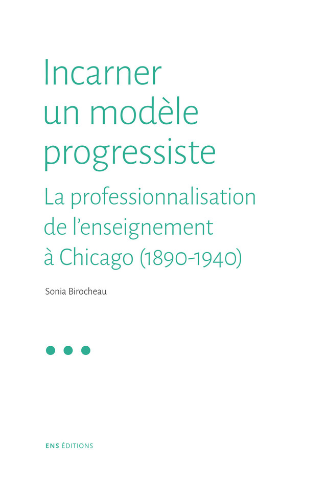 Incarner un modèle progressiste - Sonia Birocheau - ENS Éditions