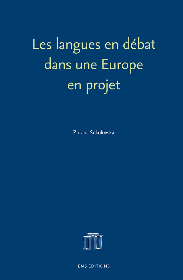 Les langues en débat dans une Europe en projet - Zorana Sokolovska - ENS Éditions