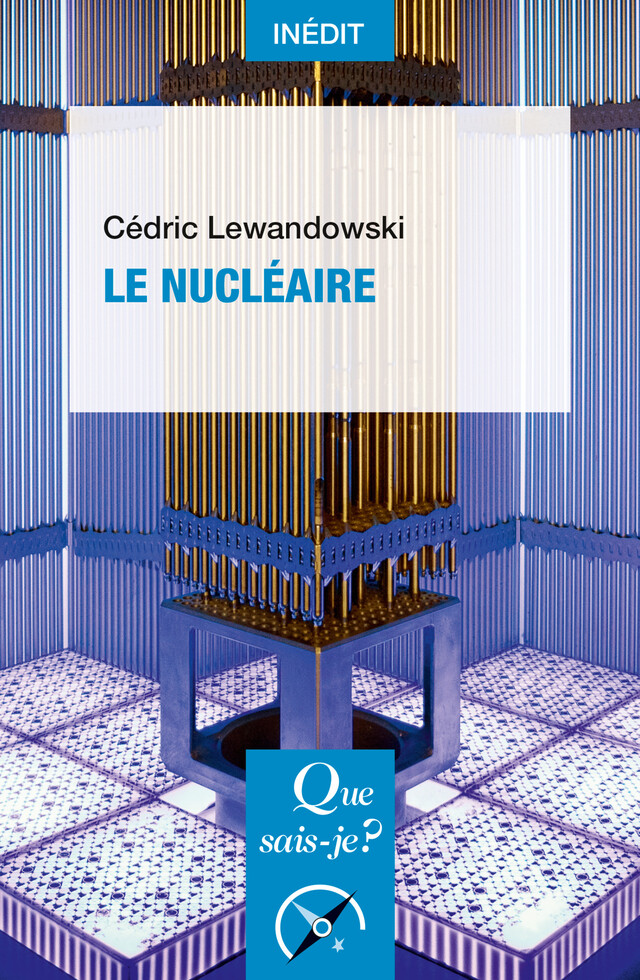 Le Nucléaire - Cédric Lewandowski - Que sais-je ?