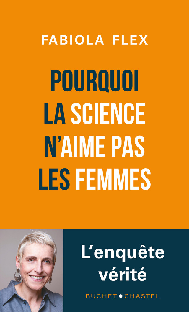 Pourquoi la science n'aime pas les femmes - Fabiola Flex - Buchet/Chastel