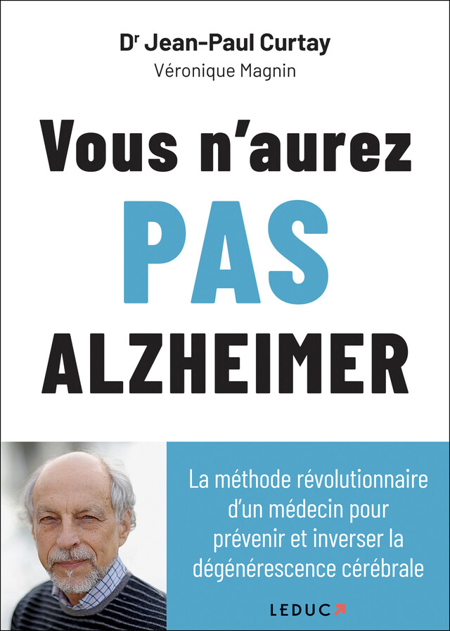Vous n’aurez pas Alzheimer - Jean-Paul Curtay, Véronique Magnin - Éditions Leduc