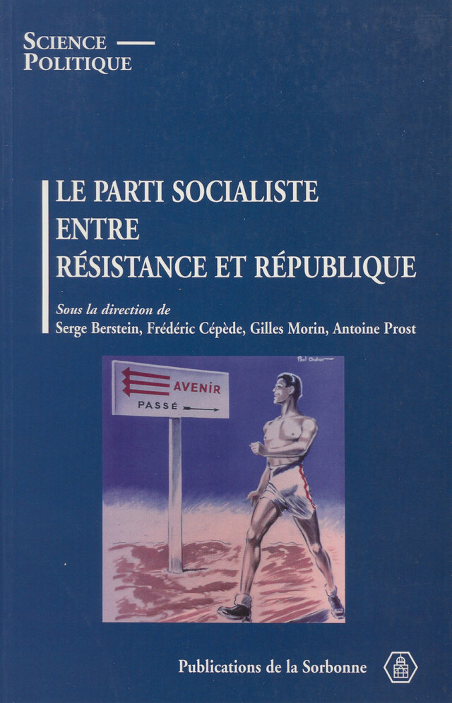 Le parti socialiste entre Résistance et République -  - Éditions de la Sorbonne