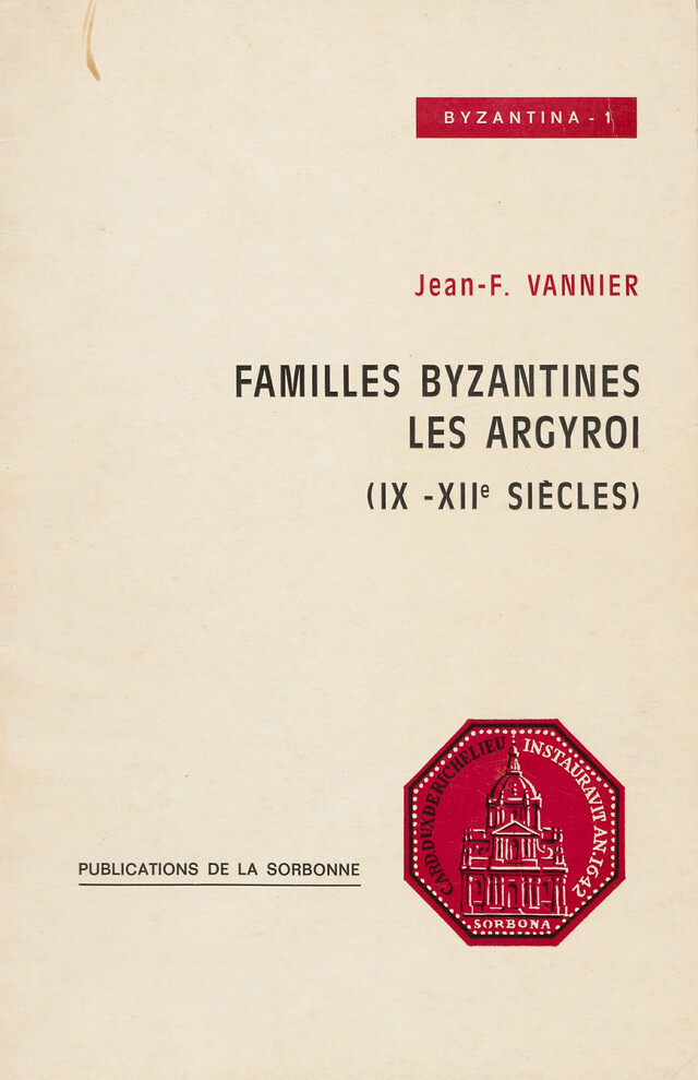 Familles byzantines : les Argyroi (IXe-XIe siècles) - Jean-François Vannier - Éditions de la Sorbonne