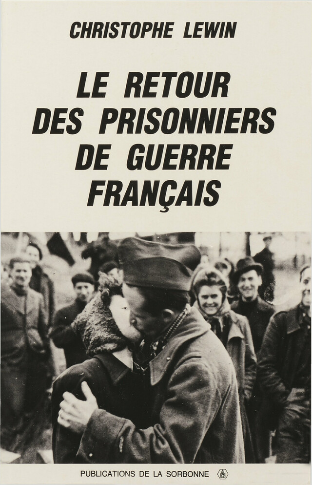 Le retour des prisonniers de guerre français - Christophe Lewin - Éditions de la Sorbonne