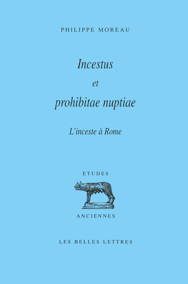 Incestus et prohibitae nuptiae. L’inceste à Rome - Philippe Moreau - Les Belles Lettres
