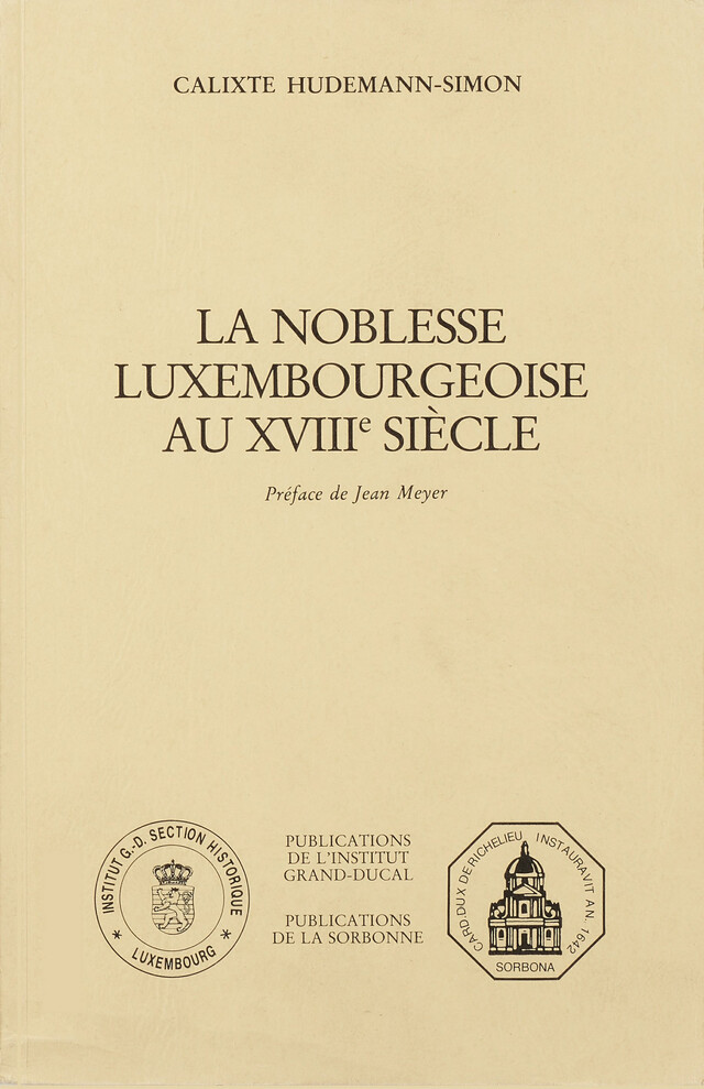 La noblesse luxembourgeoise au XVIIIe siècle - Calixte Hudemann-Simon - Éditions de la Sorbonne