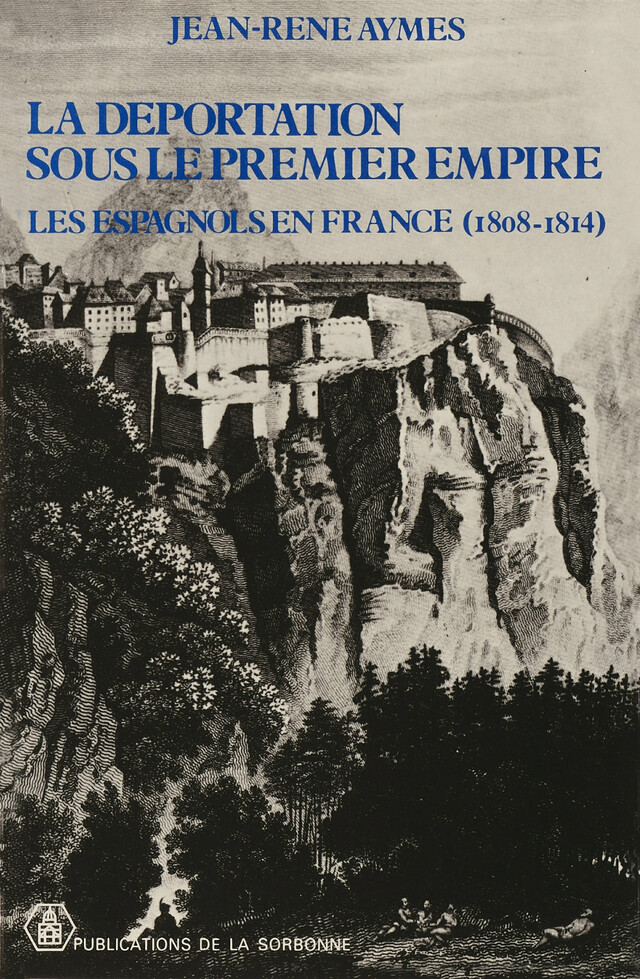 La déportation sous le Premier Empire - Jean-René Aymes - Éditions de la Sorbonne