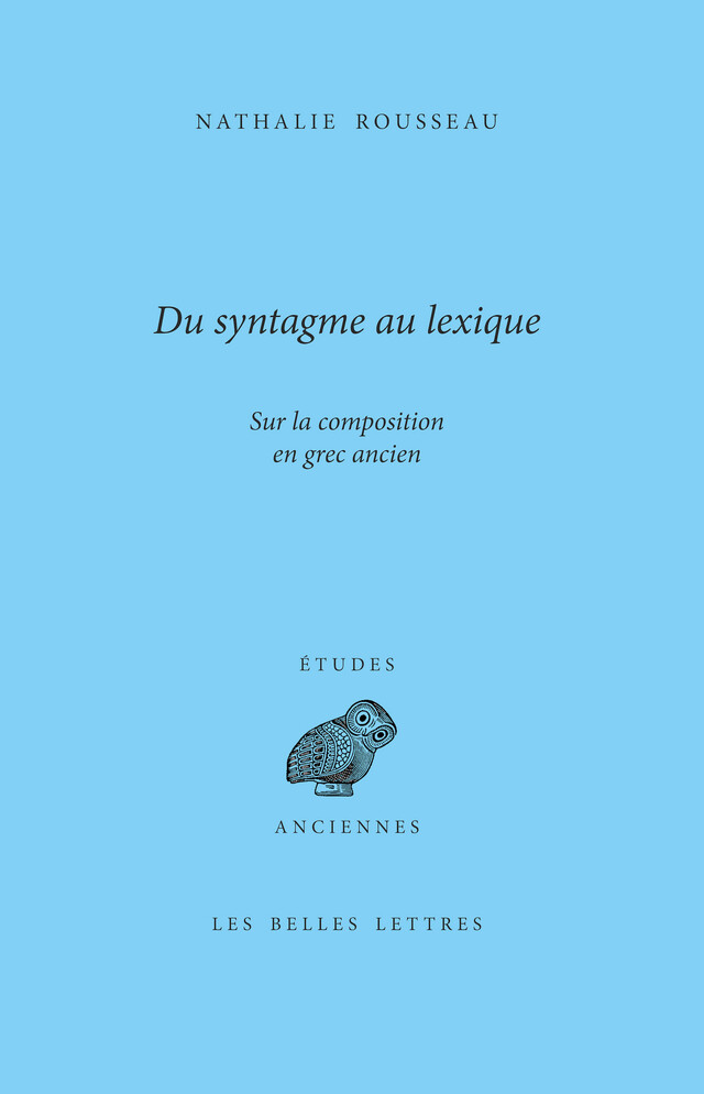 Du syntagme au lexique - Nathalie Rousseau - Les Belles Lettres