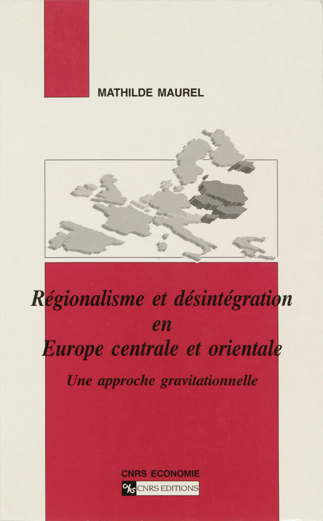 Régionalisme et désintégration en Europe centrale et orientale - Mathilde Maurel - CNRS Éditions via OpenEdition
