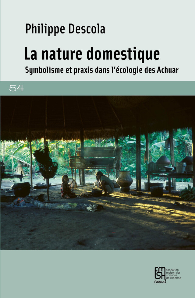 La nature domestique - Philippe Descola - Éditions de la Maison des sciences de l’homme