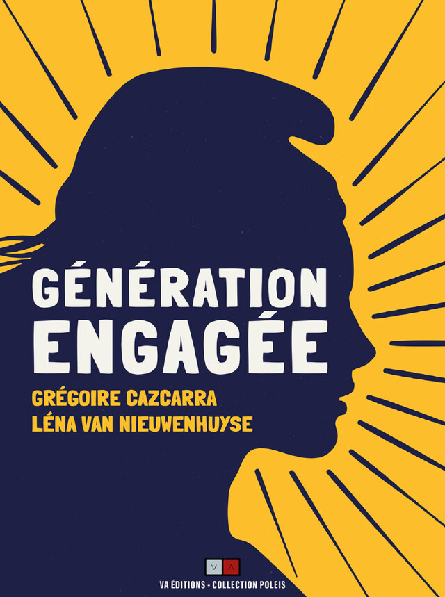 génération engagée - Grégoire Cazcarra Et Léna Van Nieuwenhuyse - VA Editions