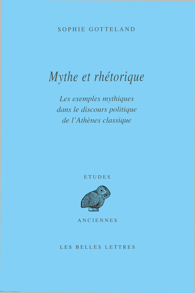 Mythe et rhétorique - Sophie Gotteland - Les Belles Lettres