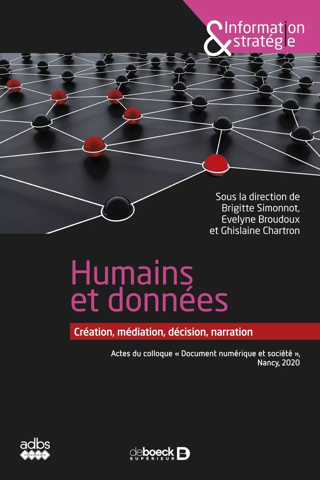 Humains et données : Actes du colloque "Document numérique et société" - Evelyne Broudoux, Ghislaine Chartron, Brigitte SIMONNOT - De Boeck Supérieur