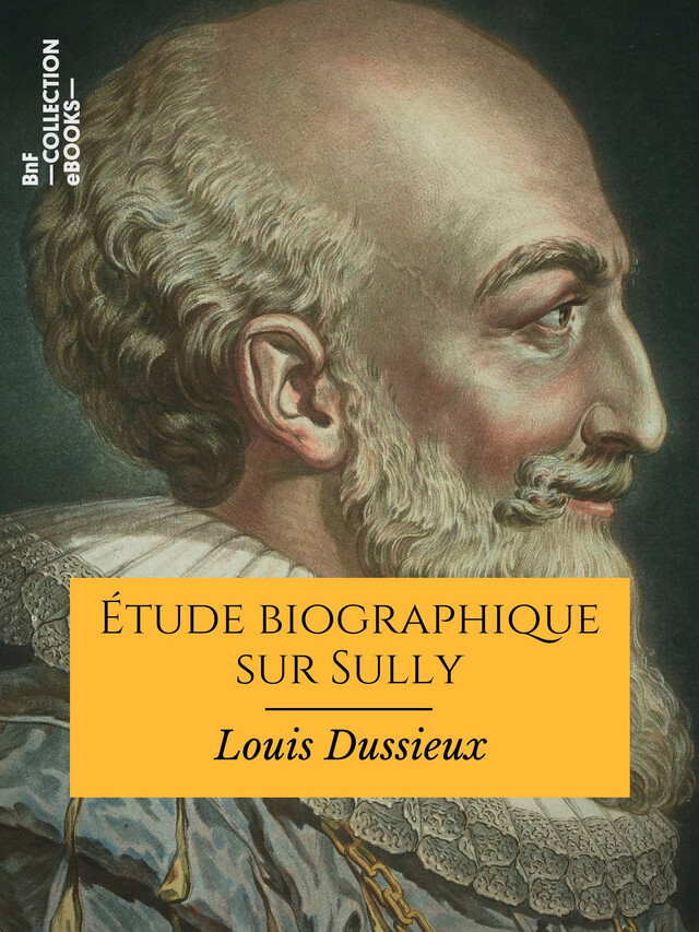 Étude biographique sur Sully - Louis Dussieux - BnF collection ebooks