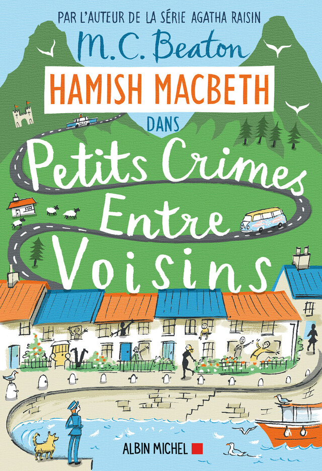 Hamish Macbeth 9 - Petits crimes entre voisins - M. C. Beaton - Albin Michel