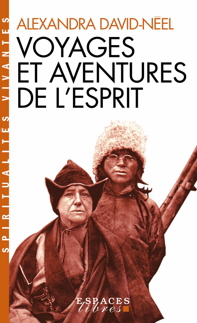 Voyages et aventures de l'esprit - Alexandra David Neel - Albin Michel