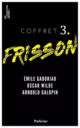 Coffret Frisson n°3 - Émile Gaboriau, Oscar Wilde, Arnould Galopin