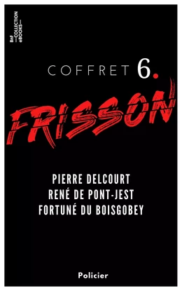 Coffret Frisson n°6 - Pierre Delcourt, René de Pont-Jest, Fortuné du Boisgobey