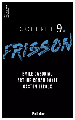 Coffret Frisson n°9 - Émile Gaboriau, Arthur Conan Doyle, Gaston Leroux